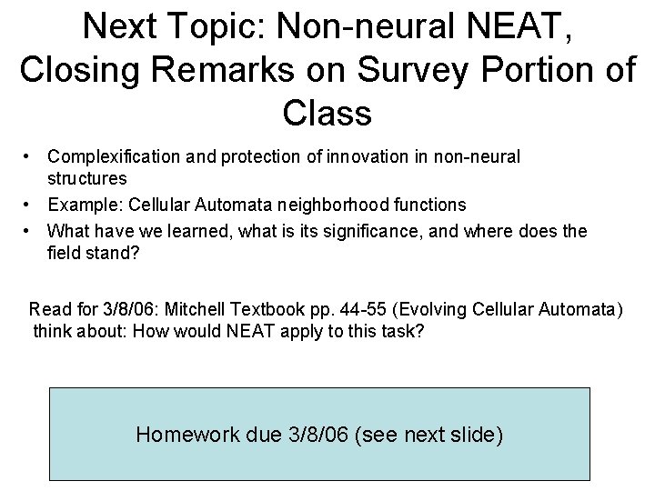 Next Topic: Non-neural NEAT, Closing Remarks on Survey Portion of Class • Complexification and