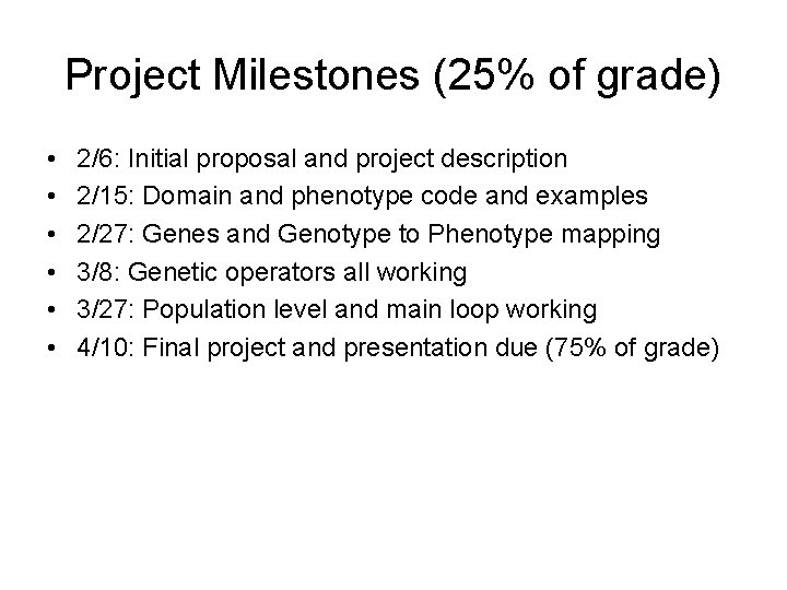 Project Milestones (25% of grade) • • • 2/6: Initial proposal and project description