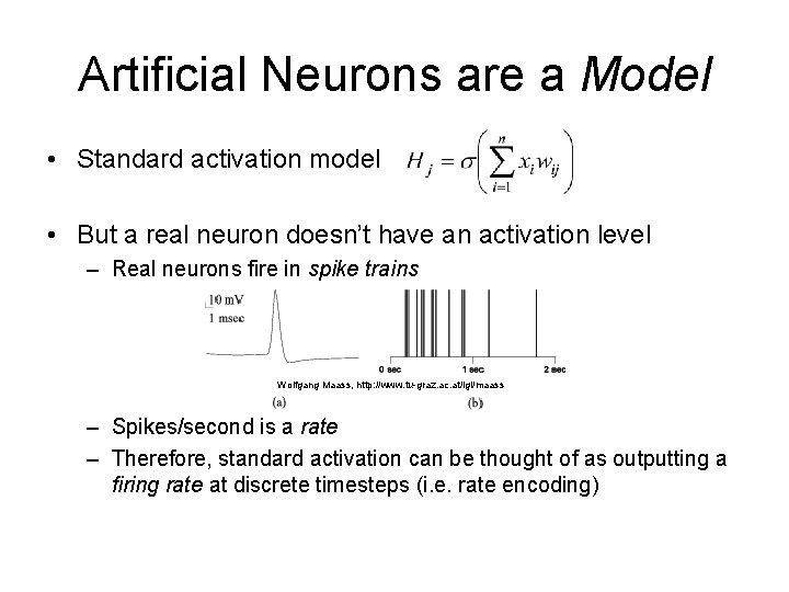 Artificial Neurons are a Model • Standard activation model • But a real neuron