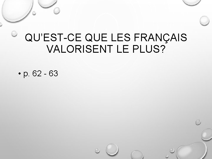 QU’EST-CE QUE LES FRANÇAIS VALORISENT LE PLUS? • p. 62 - 63 