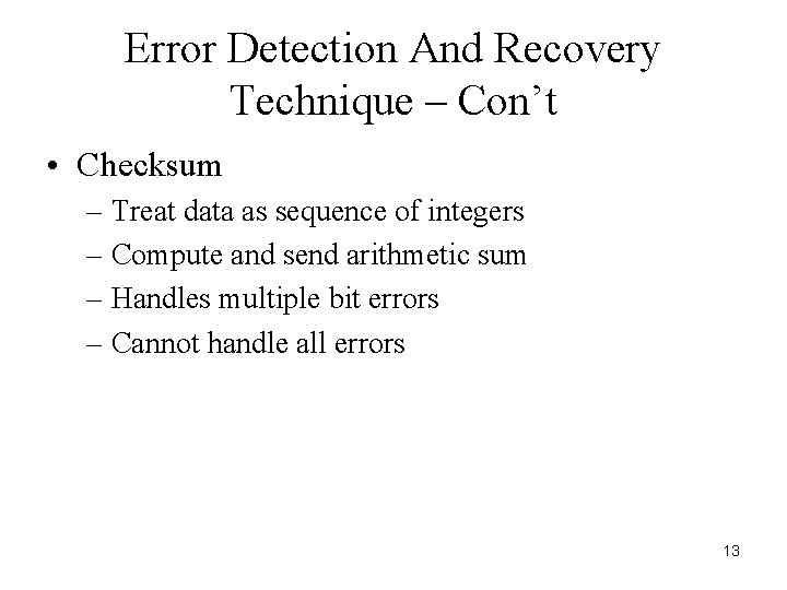 Error Detection And Recovery Technique – Con’t • Checksum – Treat data as sequence