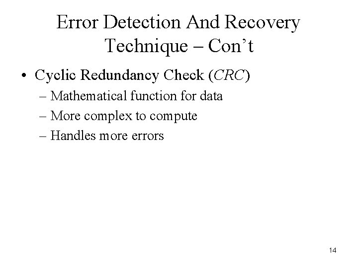 Error Detection And Recovery Technique – Con’t • Cyclic Redundancy Check (CRC) – Mathematical