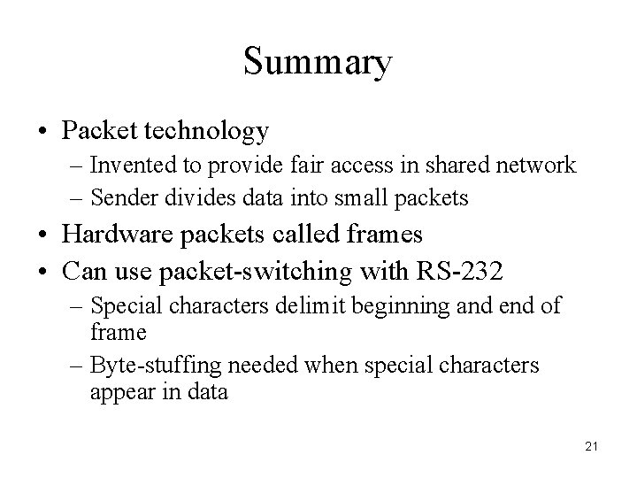 Summary • Packet technology – Invented to provide fair access in shared network –