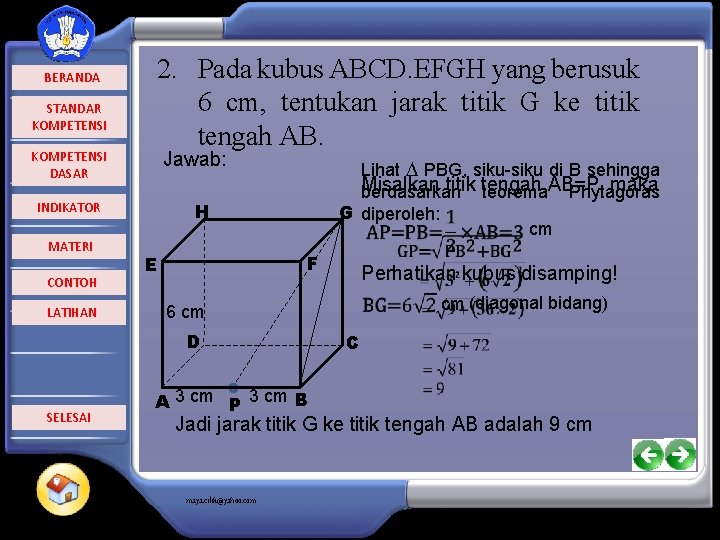  BERANDA STANDAR KOMPETENSI DASAR 2. Pada kubus ABCD. EFGH yang berusuk 6 cm,