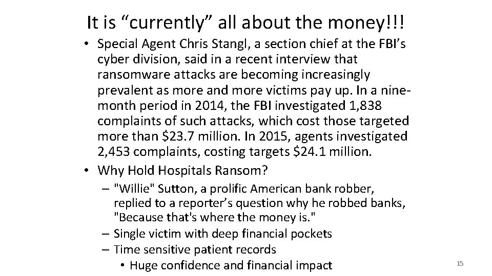 It is “currently” all about the money!!! • Special Agent Chris Stangl, a section