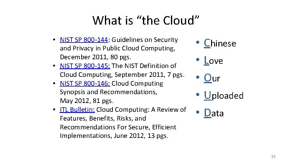 What is “the Cloud” • NIST SP 800 -144: Guidelines on Security and Privacy