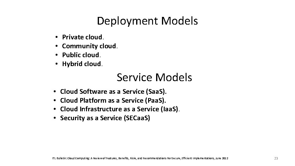 Deployment Models • • Private cloud. Community cloud. Public cloud. Hybrid cloud. Service Models