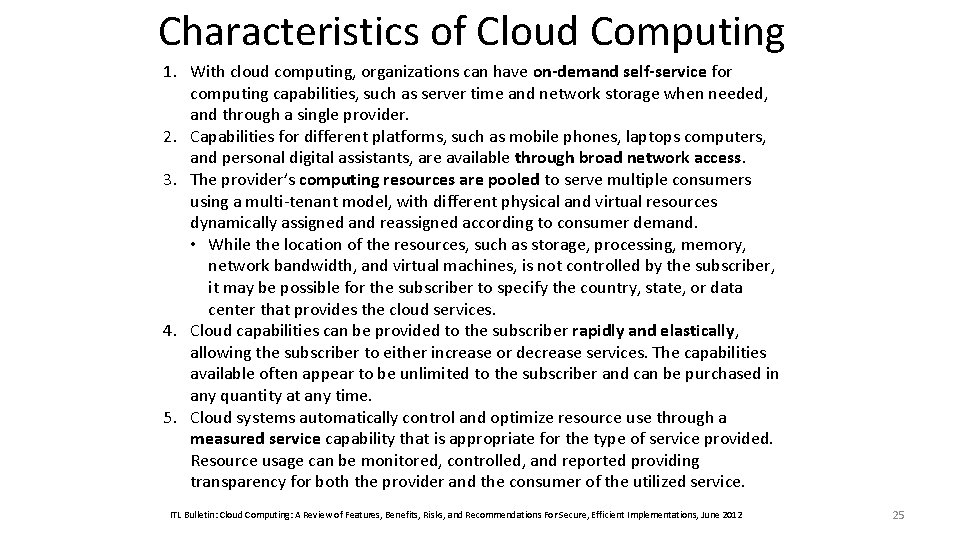 Characteristics of Cloud Computing 1. With cloud computing, organizations can have on-demand self-service for