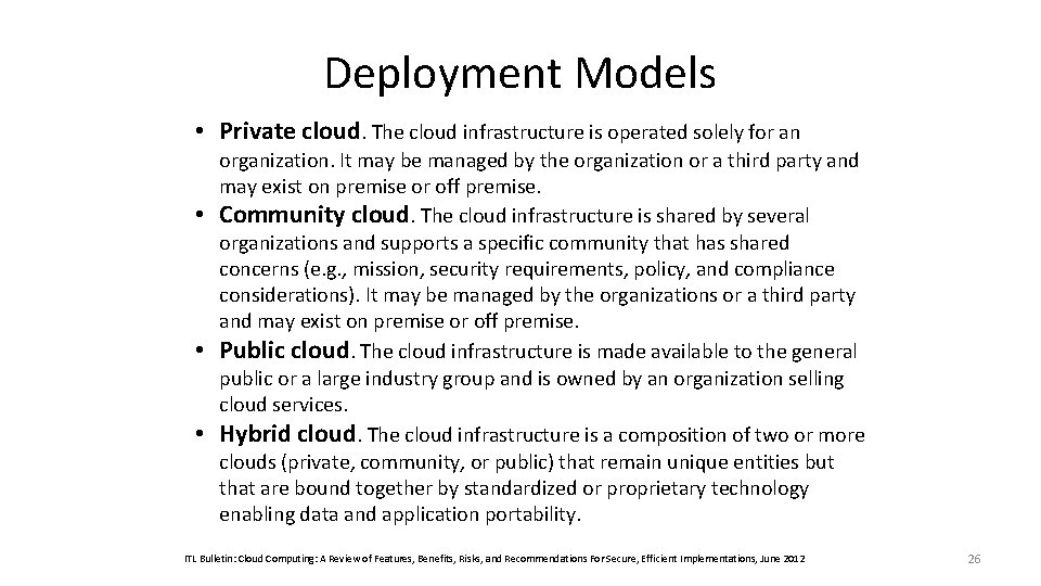 Deployment Models • Private cloud. The cloud infrastructure is operated solely for an •