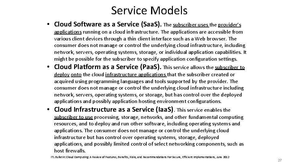 Service Models • Cloud Software as a Service (Saa. S). The subscriber uses the