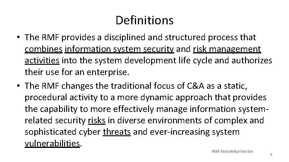 Definitions • The RMF provides a disciplined and structured process that combines information system