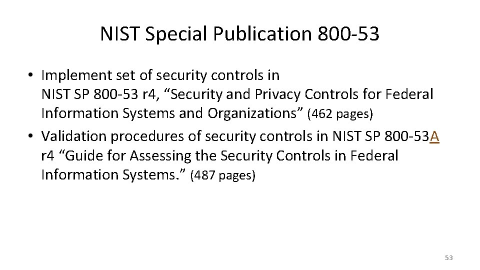 NIST Special Publication 800 -53 • Implement set of security controls in NIST SP