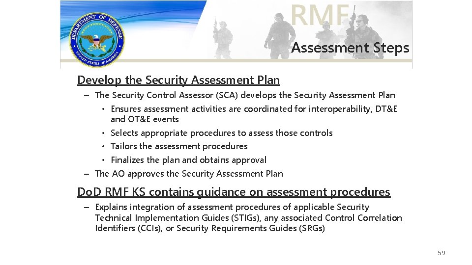 Assessment Steps Develop the Security Assessment Plan – The Security Control Assessor (SCA) develops