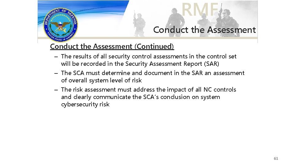Conduct the Assessment (Continued) – The results of all security control assessments in the