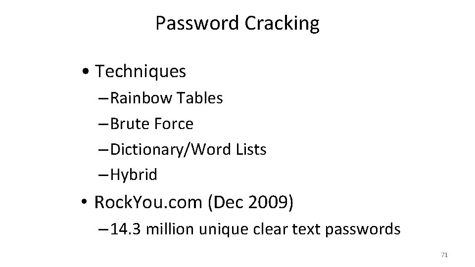 Password Cracking • Techniques – Rainbow Tables – Brute Force – Dictionary/Word Lists –
