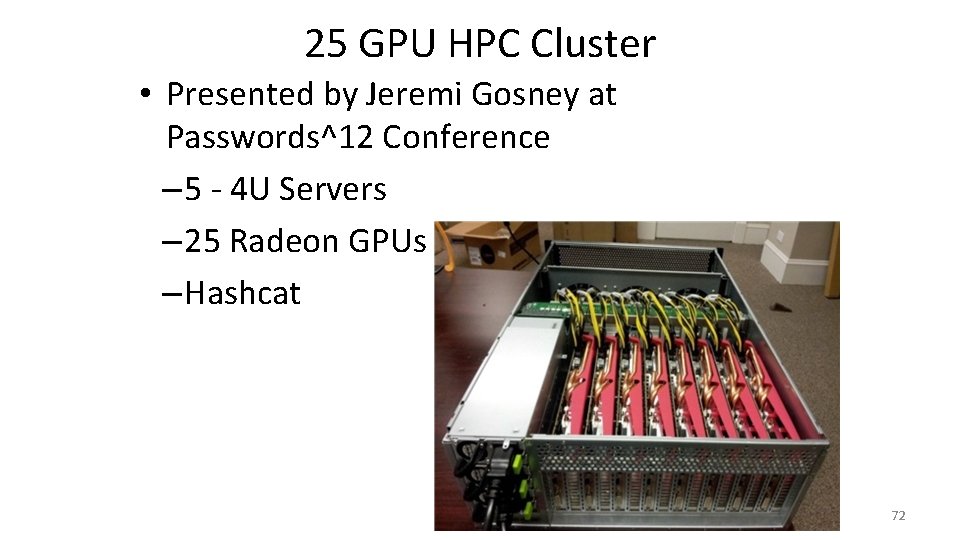 25 GPU HPC Cluster • Presented by Jeremi Gosney at Passwords^12 Conference – 5