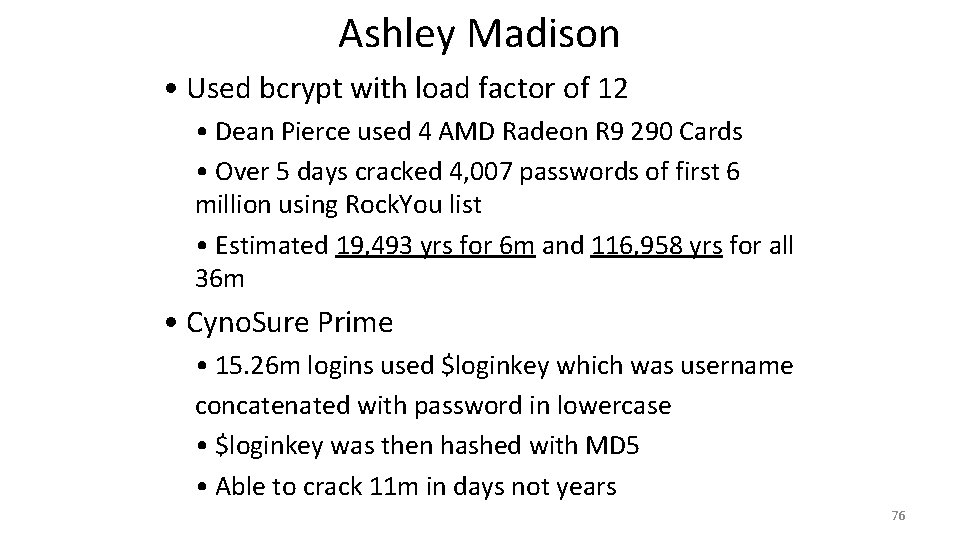 Ashley Madison • Used bcrypt with load factor of 12 • Dean Pierce used