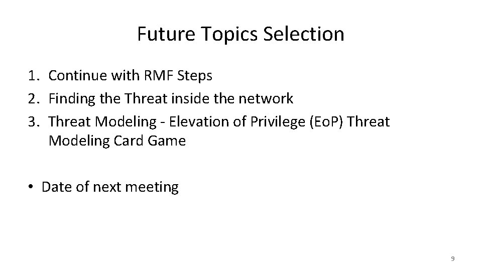 Future Topics Selection 1. Continue with RMF Steps 2. Finding the Threat inside the