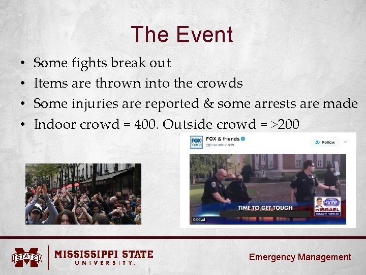 The Event • • Some fights break out Items are thrown into the crowds
