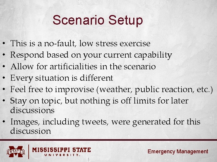 Scenario Setup This is a no-fault, low stress exercise Respond based on your current