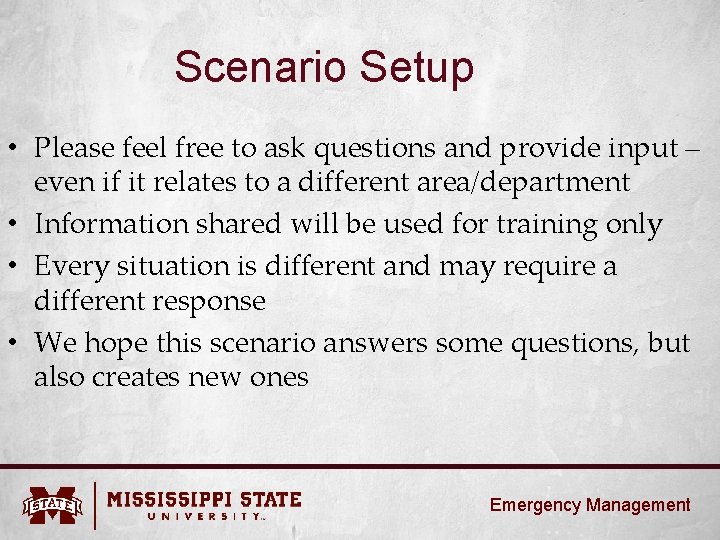 Scenario Setup • Please feel free to ask questions and provide input – even