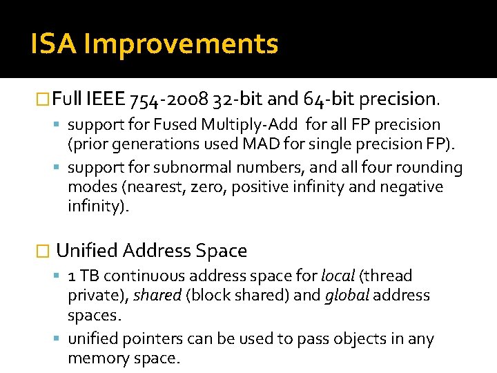 ISA Improvements �Full IEEE 754 -2008 32 -bit and 64 -bit precision. support for