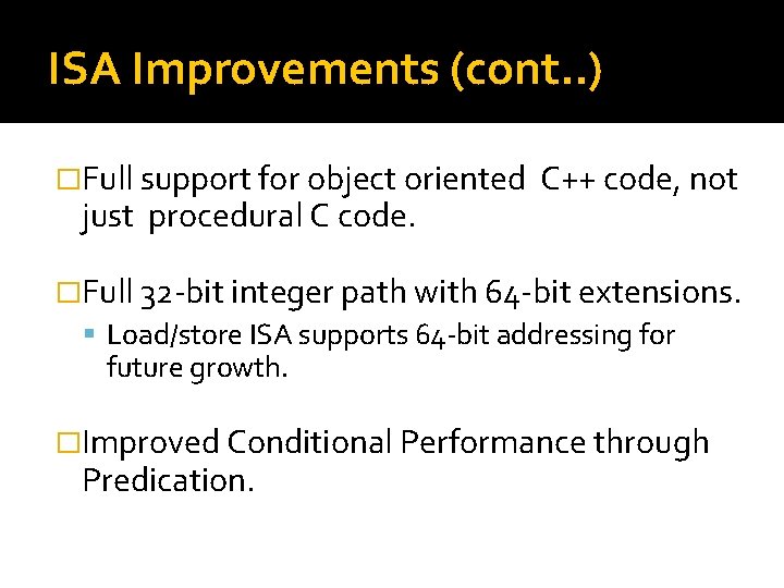 ISA Improvements (cont. . ) �Full support for object oriented just procedural C code.