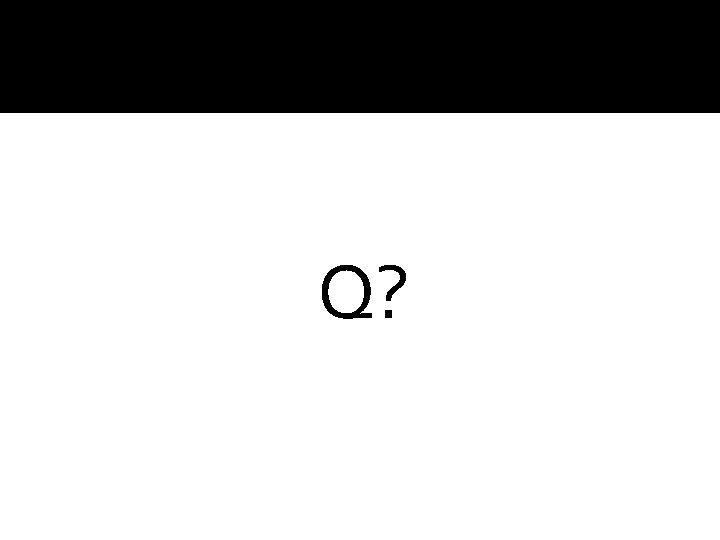 Q? 