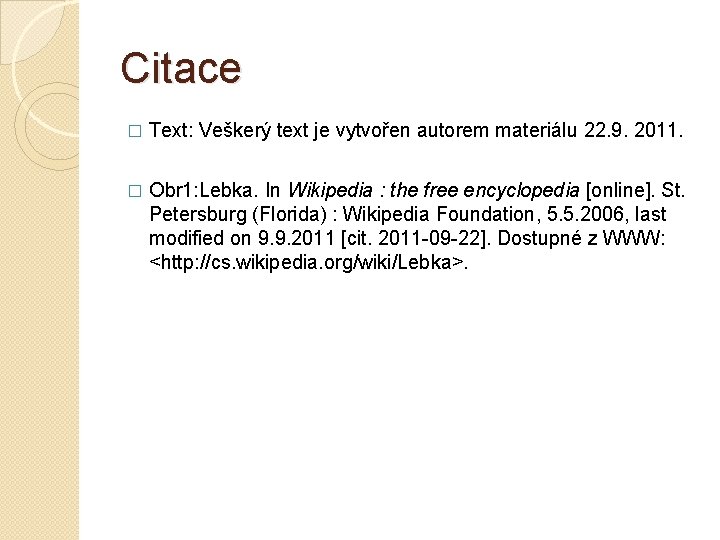 Citace � Text: Veškerý text je vytvořen autorem materiálu 22. 9. 2011. � Obr