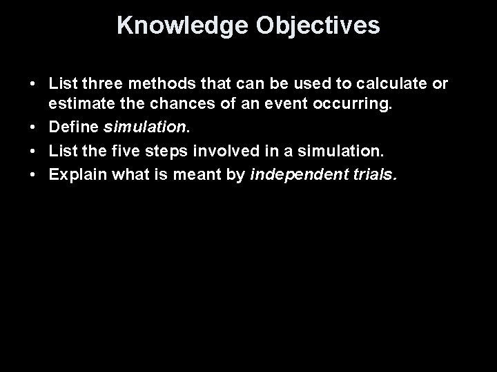 Knowledge Objectives • List three methods that can be used to calculate or estimate