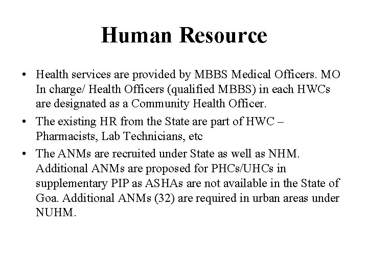 Human Resource • Health services are provided by MBBS Medical Officers. MO In charge/