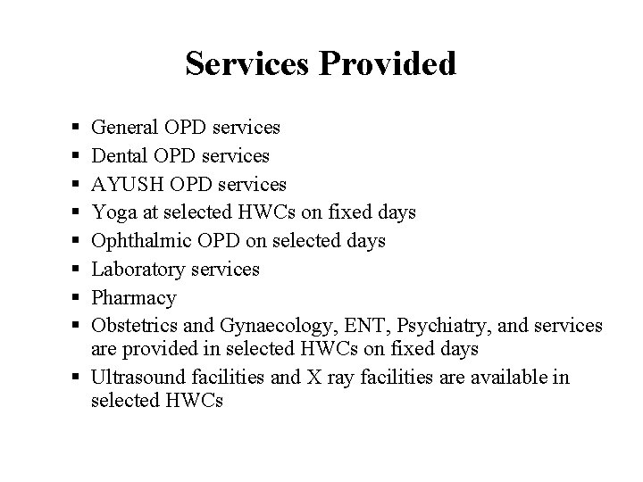 Services Provided § § § § General OPD services Dental OPD services AYUSH OPD