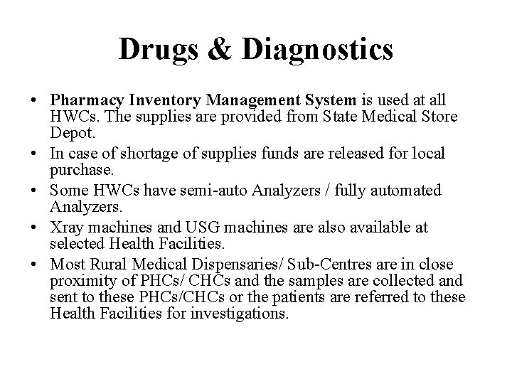 Drugs & Diagnostics • Pharmacy Inventory Management System is used at all HWCs. The