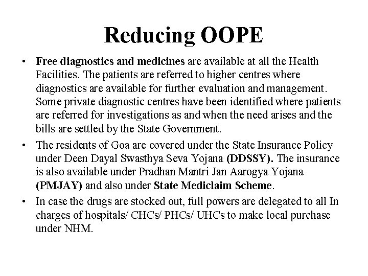 Reducing OOPE • Free diagnostics and medicines are available at all the Health Facilities.