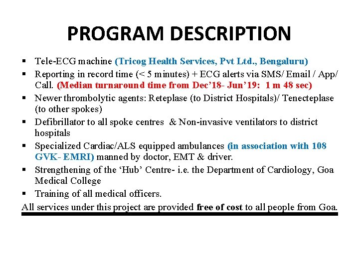 PROGRAM DESCRIPTION § Tele-ECG machine (Tricog Health Services, Pvt Ltd. , Bengaluru) § Reporting