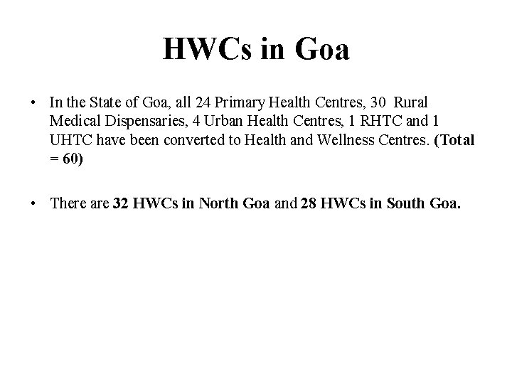 HWCs in Goa • In the State of Goa, all 24 Primary Health Centres,