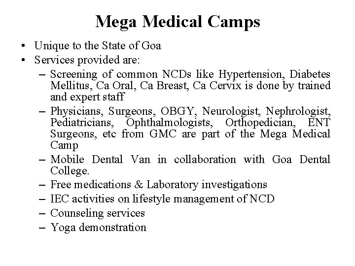 Mega Medical Camps • Unique to the State of Goa • Services provided are: