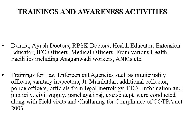 TRAININGS AND AWARENESS ACTIVITIES • Dentist, Ayush Doctors, RBSK Doctors, Health Educator, Extension Educator,