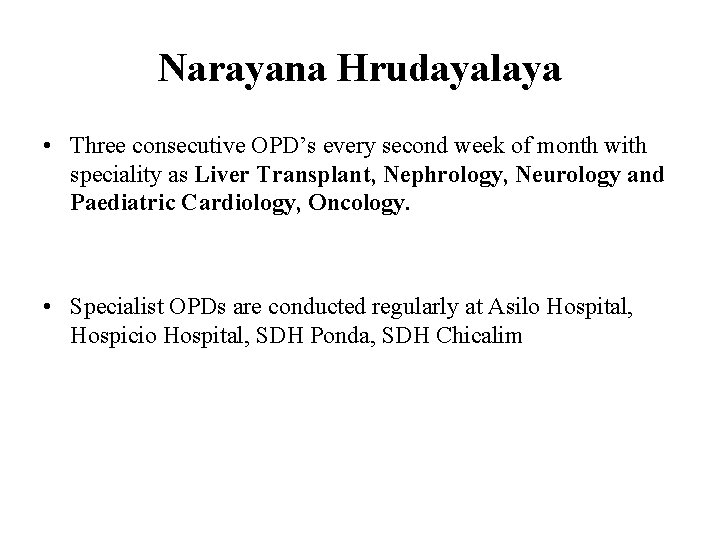 Narayana Hrudayalaya • Three consecutive OPD’s every second week of month with speciality as