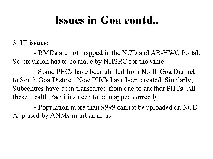 Issues in Goa contd. . 3. IT issues: - RMDs are not mapped in