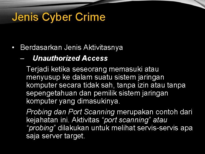 Jenis Cyber Crime • Berdasarkan Jenis Aktivitasnya – Unauthorized Access Terjadi ketika seseorang memasuki