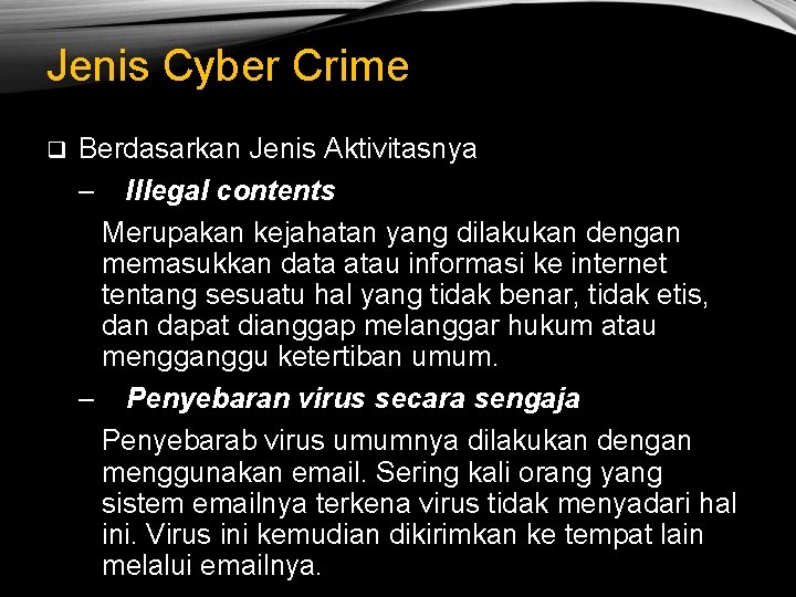 Jenis Cyber Crime q Berdasarkan Jenis Aktivitasnya – Illegal contents Merupakan kejahatan yang dilakukan