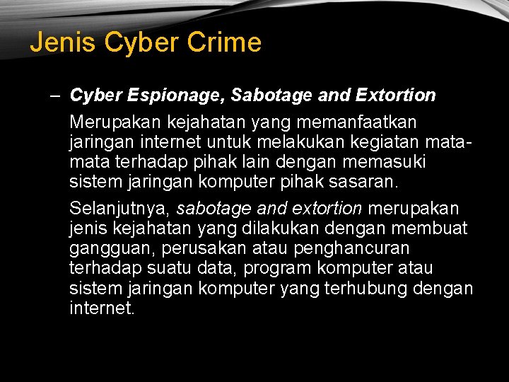 Jenis Cyber Crime – Cyber Espionage, Sabotage and Extortion Merupakan kejahatan yang memanfaatkan jaringan