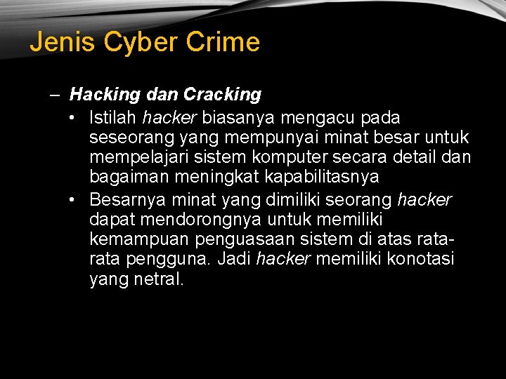 Jenis Cyber Crime – Hacking dan Cracking • Istilah hacker biasanya mengacu pada seseorang