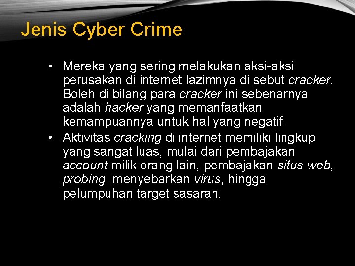 Jenis Cyber Crime • Mereka yang sering melakukan aksi-aksi perusakan di internet lazimnya di