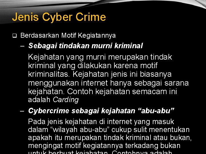 Jenis Cyber Crime q Berdasarkan Motif Kegiatannya – Sebagai tindakan murni kriminal Kejahatan yang