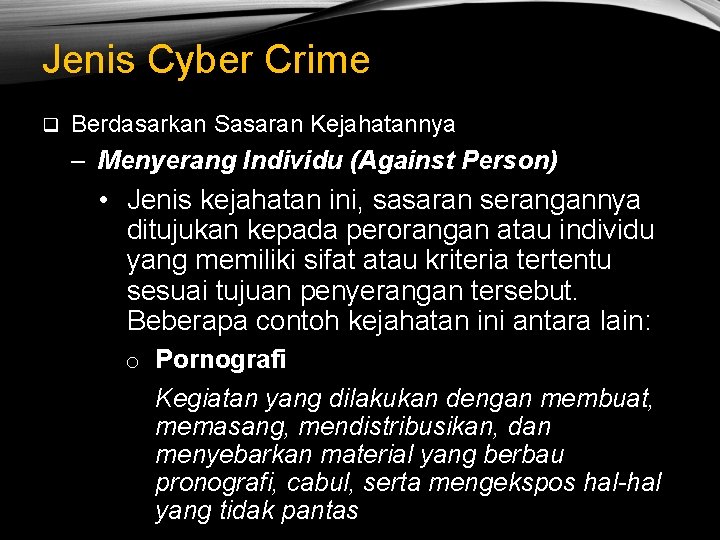 Jenis Cyber Crime q Berdasarkan Sasaran Kejahatannya – Menyerang Individu (Against Person) • Jenis