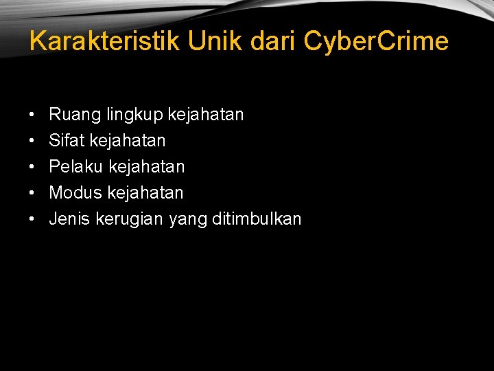 Karakteristik Unik dari Cyber. Crime • • • Ruang lingkup kejahatan Sifat kejahatan Pelaku