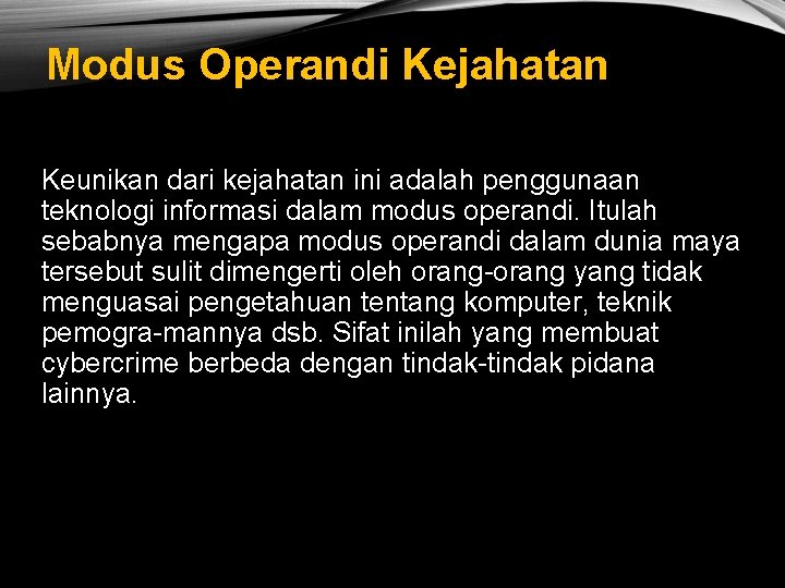 Modus Operandi Kejahatan Keunikan dari kejahatan ini adalah penggunaan teknologi informasi dalam modus operandi.