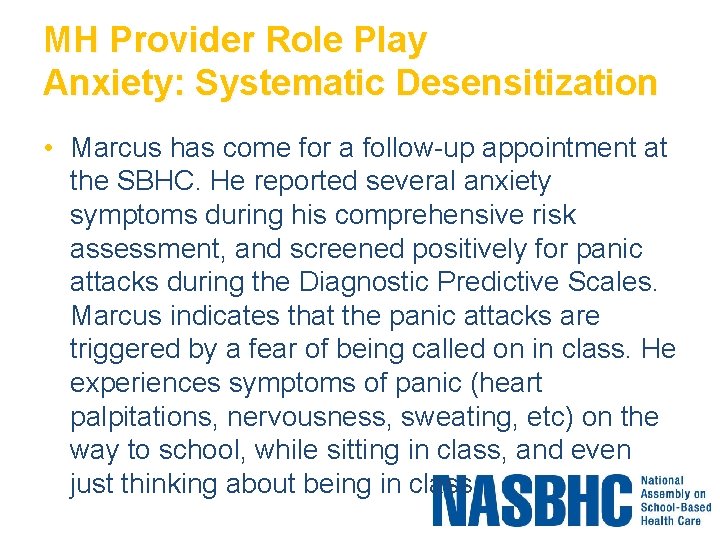 MH Provider Role Play Anxiety: Systematic Desensitization • Marcus has come for a follow-up